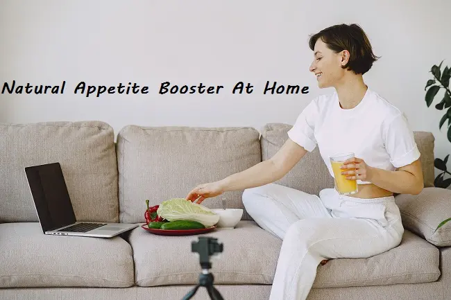 Natural Appetite Booster at Home